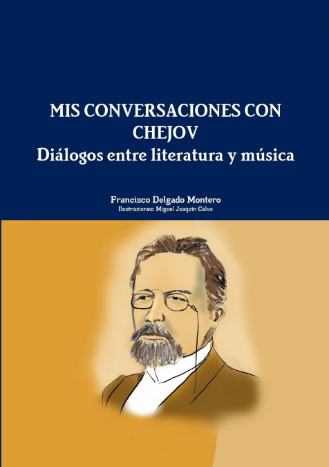 MIS CONVERSACIONES CON CHEJOV. DIALOGOS ENTRE LITERATURA Y M