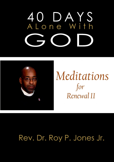 40 DAYS ALONE WITH GOD MEDITATIONS FOR RENEWAL II