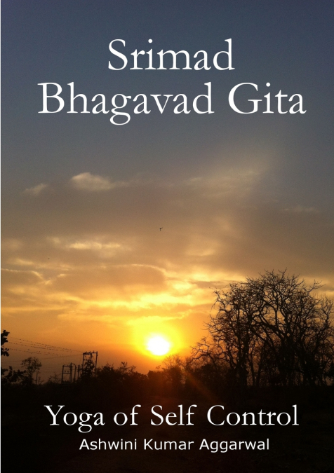 SRIMAD BHAGAVAD GITA - YOGA OF SELF CONTROL