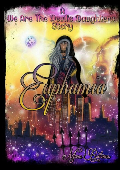 EUPHAMIA, A WE ARE THE DEVIL?S DAUGHTERS STORY