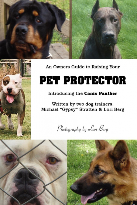 AN OWNER?S GUIDE TO RAISING YOUR PET PROTECTOR