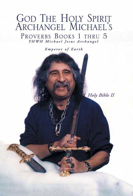 GOD THE HOLY SPIRIT ARCHANGEL MICHAEL?S PROVERBS BOOKS 1 THR