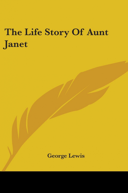 THE LIFE STORY OF AUNT JANET