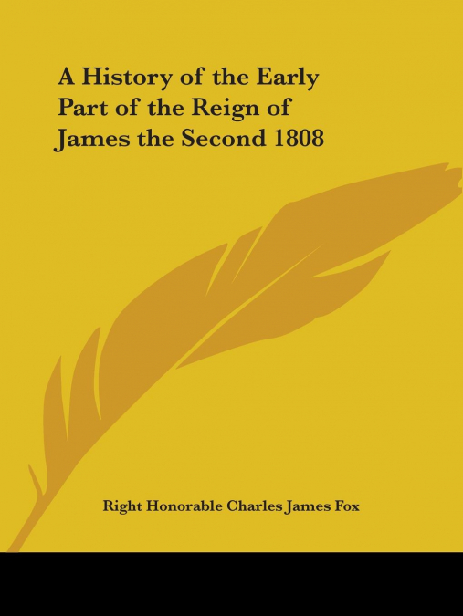 A HISTORY OF THE EARLY PART OF THE REIGN OF JAMES THE SECOND