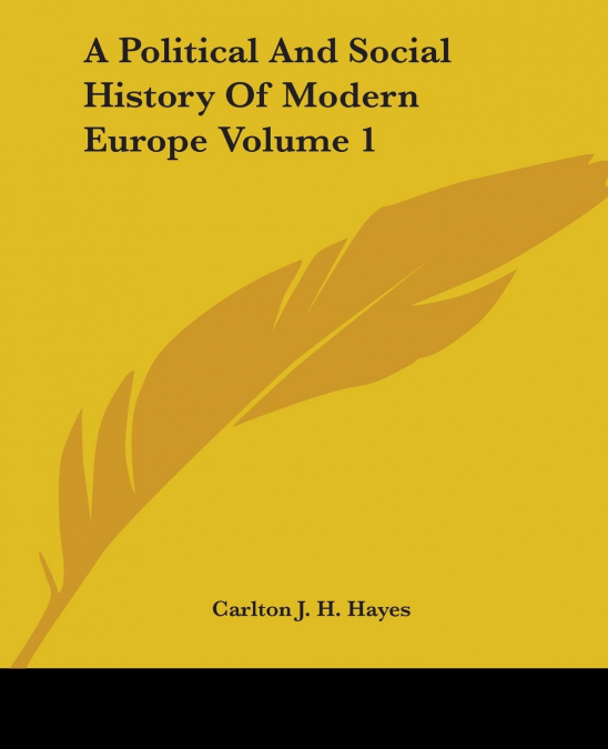 A POLITICAL AND SOCIAL HISTORY OF MODERN EUROPE VOLUME 1
