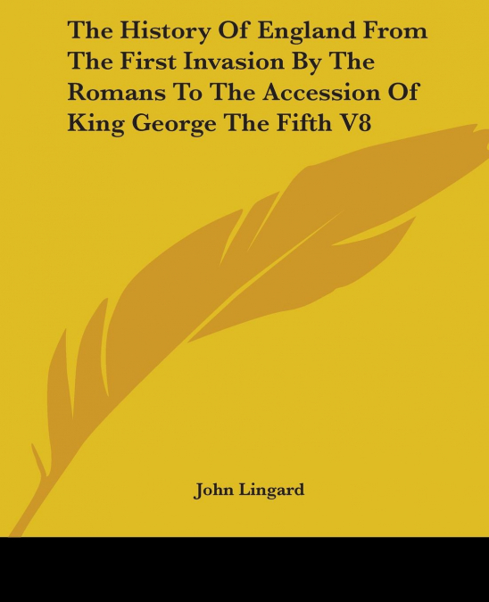 THE HISTORY OF ENGLAND FROM THE FIRST INVASION BY THE ROMANS