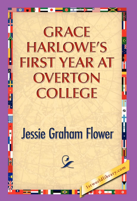 GRACE HARLOWE?S FIRST YEAR AT OVERTON COLLEGE