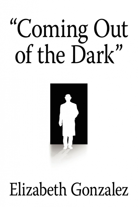 'COMING OUT OF THE DARK'