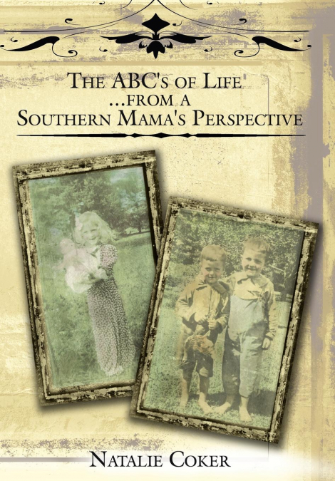 THE ABC?S OF LIFE....FROM A SOUTHERN MAMA?S PERSPECTIVE