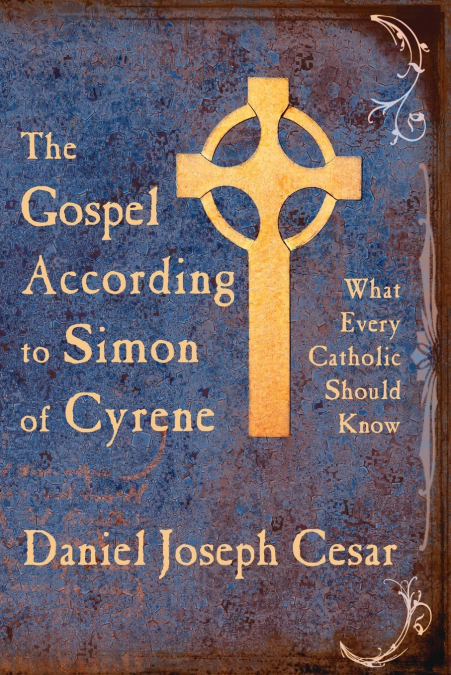 THE GOSPEL ACCORDING TO SIMON OF CYRENE