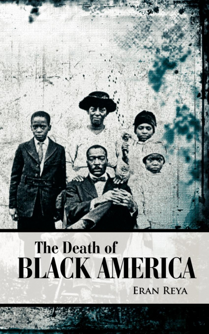 THE DEATH OF BLACK AMERICA