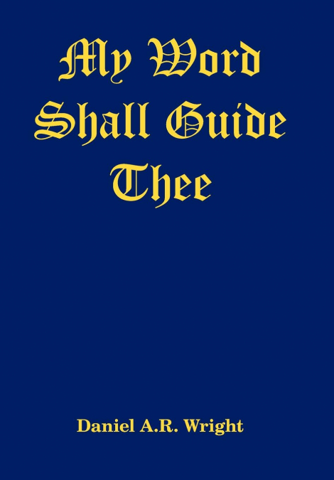 MY WORD SHALL GUIDE THEE