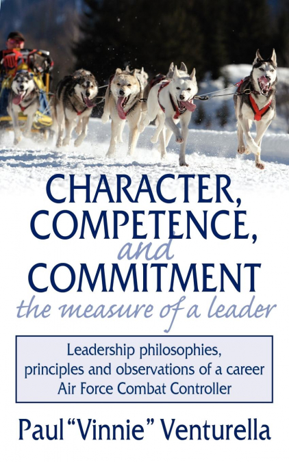 CHARACTER, COMPETENCE, AND COMMITMENT.THE MEASURE OF A LEADE