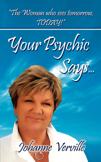 YOUR PSYCHIC SAYS...