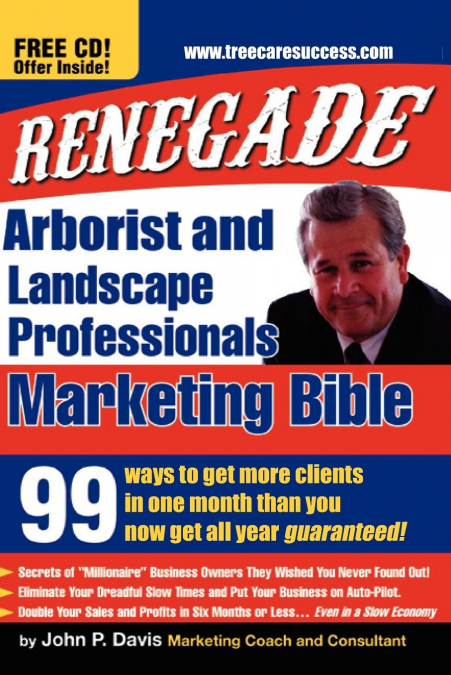 RENEGADE MARKETING BIBLE FOR TREE AND LANDSCAPING PROFESSION