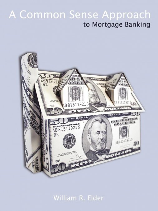 A COMMON SENSE APPROACH TO MORTGAGE BANKING