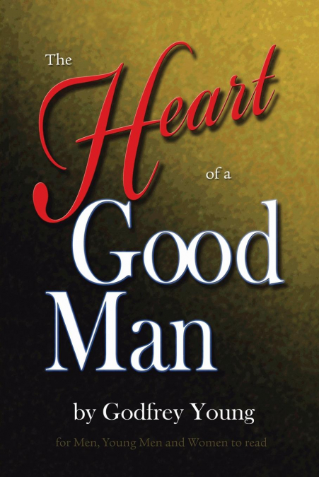 THE HEART OF A GOOD MAN