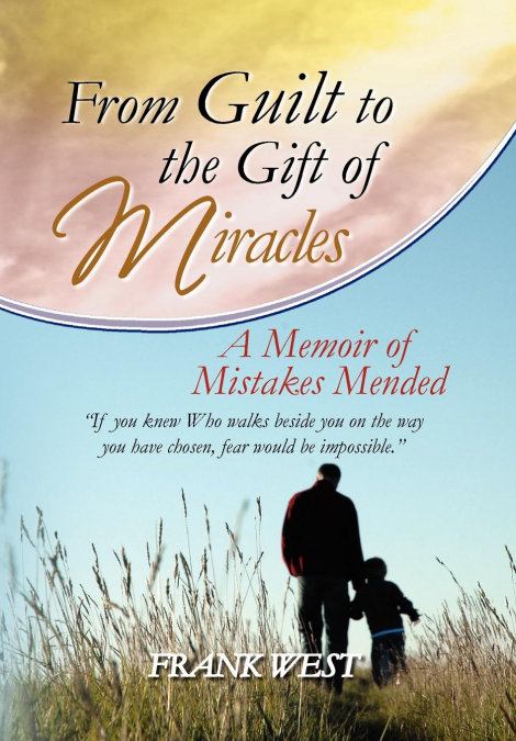 FROM GUILT TO THE GIFT OF MIRACLES