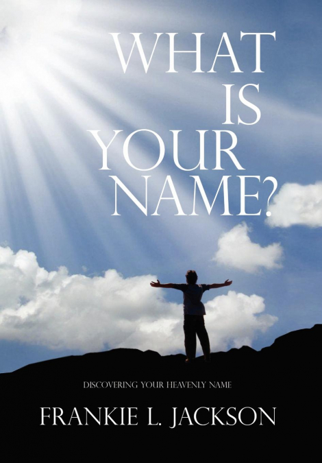 WHAT IS YOUR NAME?