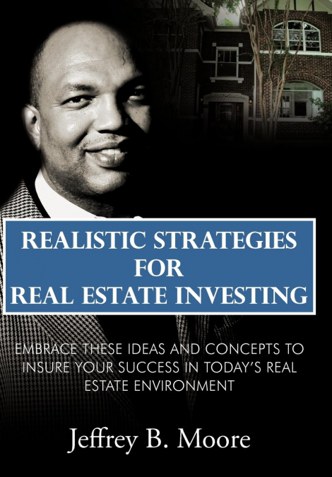 REALISTIC STRATEGIES FOR REAL ESTATE INVESTING