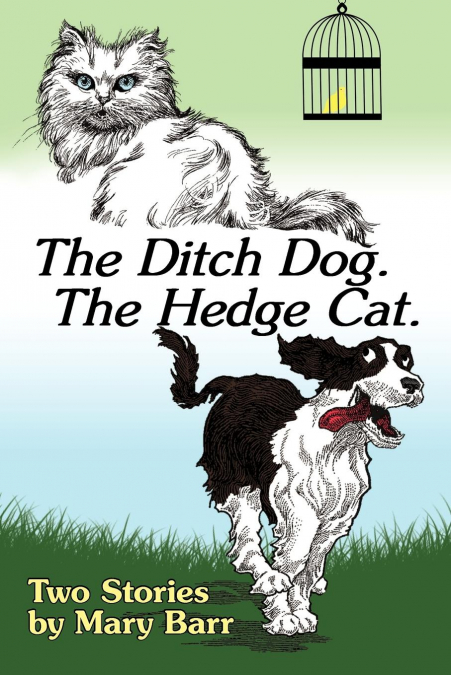 THE DITCH DOG. THE HEDGE CAT.
