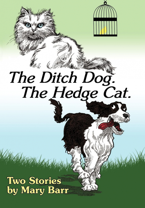THE DITCH DOG. THE HEDGE CAT.