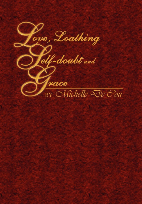 LOVE, LOATHING, SELF-DOUBT AND GRACE