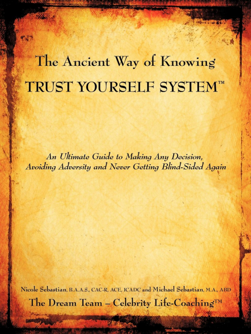 THE ANCIENT WAY OF KNOWING TRUST YOURSELF SYSTEM