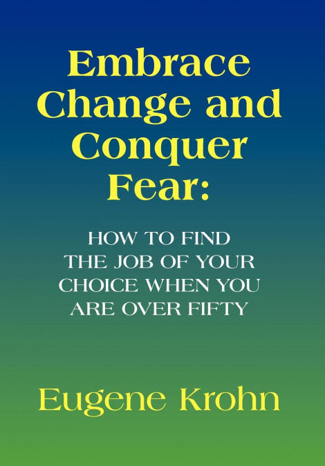 EMBRACE CHANGE AND CONQUER FEAR