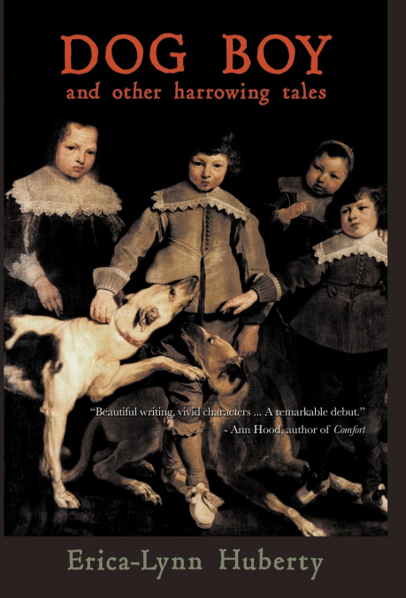 DOG BOY AND OTHER HARROWING TALES