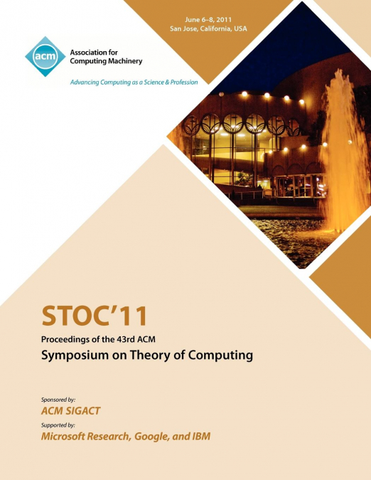 STOC 11 PROCEEDINGS OF THE 43RD ACM SYMPOSIUM ON THEORY OF C