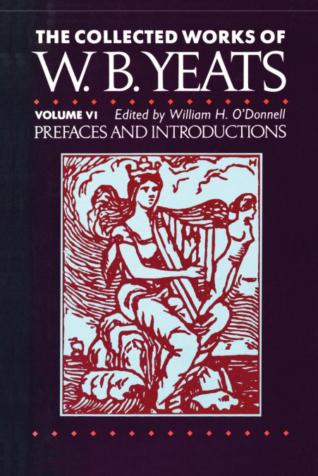 THE COLLECTED WORKS OF W.B. YEATS VOL. VI