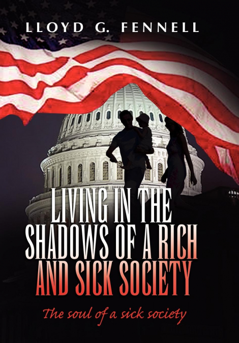LIVING IN THE SHADOWS OF A RICH AND SICK SOCIETY