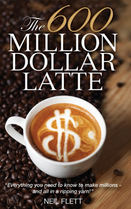 THE 600 MILLION DOLLAR LATTE