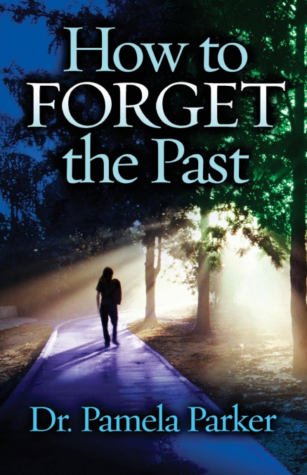 HOW TO FORGET THE PAST