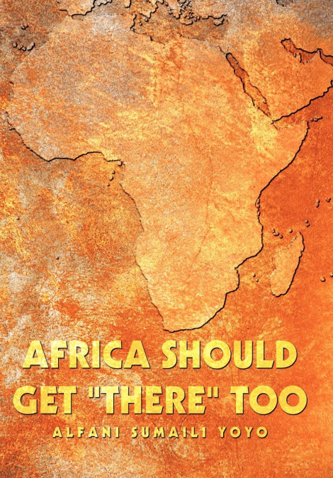 AFRICA SHOULD GET 'THERE' TOO