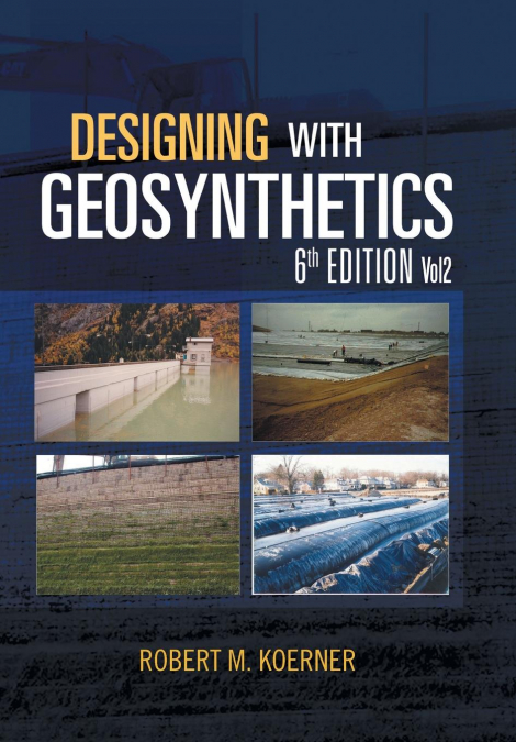DESIGNING WITH GEOSYNTHETICS - 6TH EDITION, VOL2