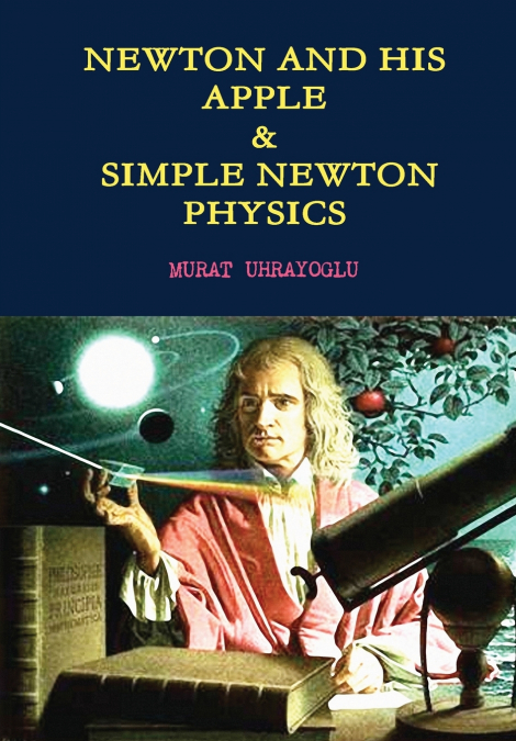NEWTON AND HIS APPLE & SIMPLE NEWTON PHYSICS