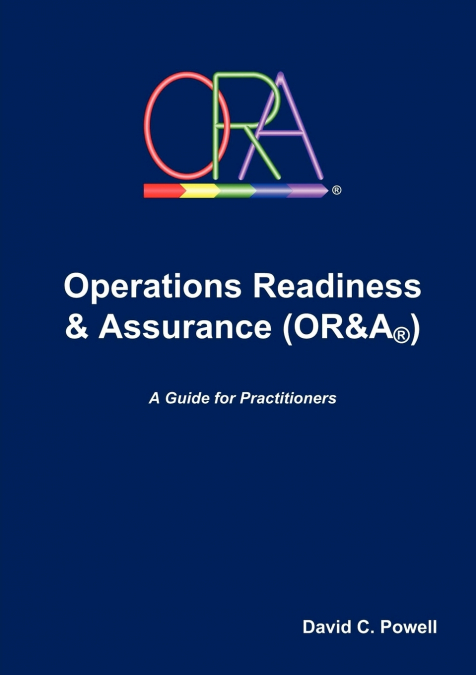 OPERATIONS READINESS & ASSURANCE (OR&A)