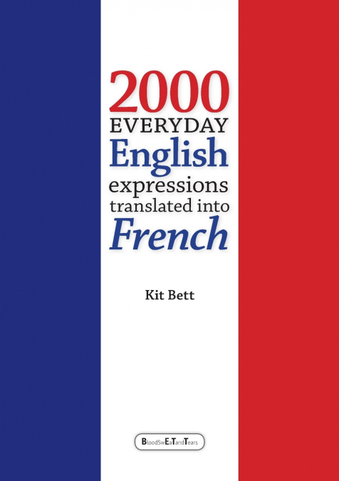 2000 EVERYDAY ENGLISH EXPRESSIONS TRANSLATED INTO FRENCH