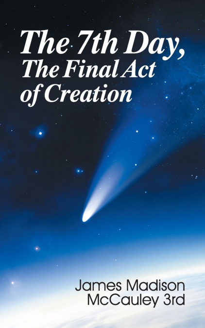 THE SEVENTH DAY, THE FINAL ACT OF CREATION