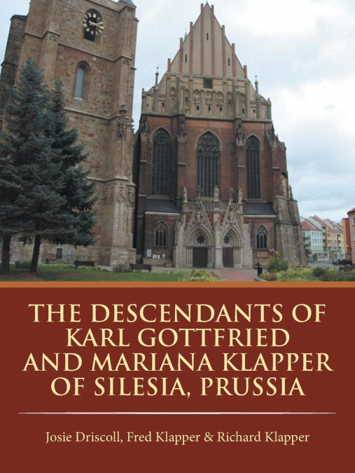 THE DESCENDANTS OF KARL GOTTFRIED AND MARIANA KLAPPER OF SIL