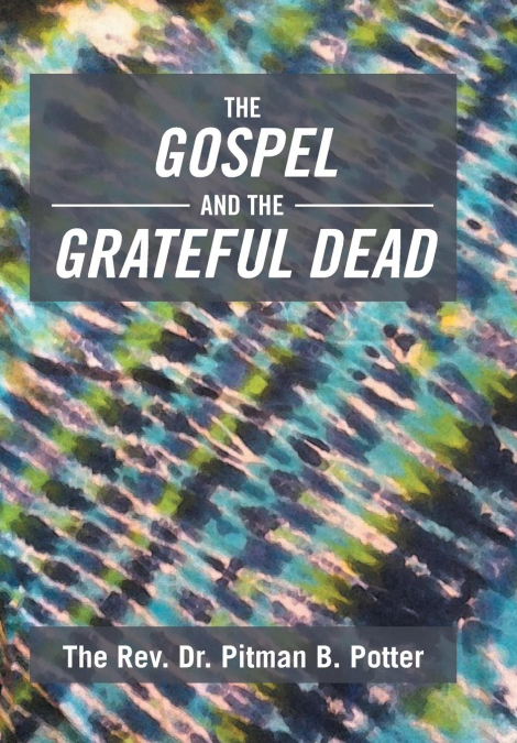 THE GOSPEL AND THE GRATEFUL DEAD