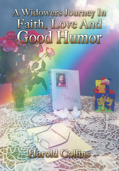 A WIDOWER?S JOURNEY IN FAITH, LOVE AND GOOD HUMOR