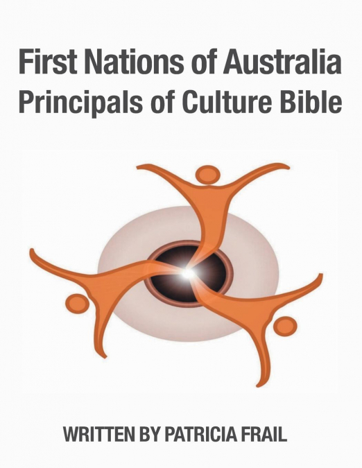 FIRST NATIONS OF AUSTRALIA PRINCIPALS OF CULTURE BIBLE