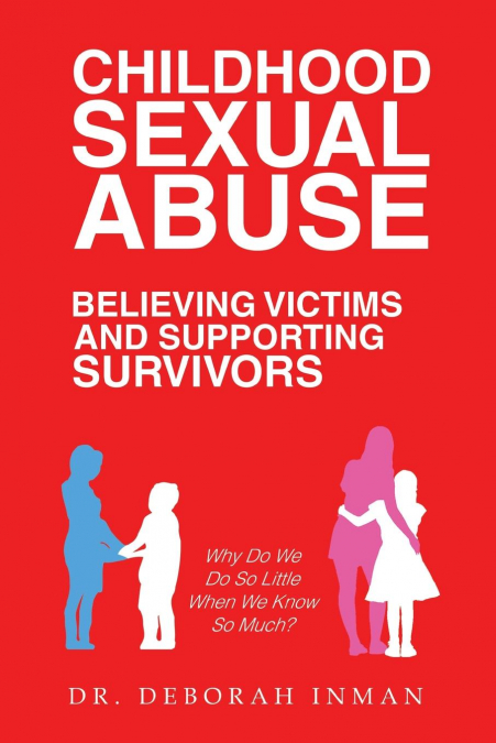 CHILDHOOD SEXUAL ABUSE BELIEVING VICTIMS AND SUPPORTING SURV