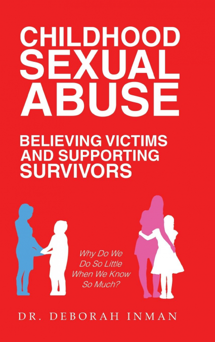 CHILDHOOD SEXUAL ABUSE BELIEVING VICTIMS AND SUPPORTING SURV