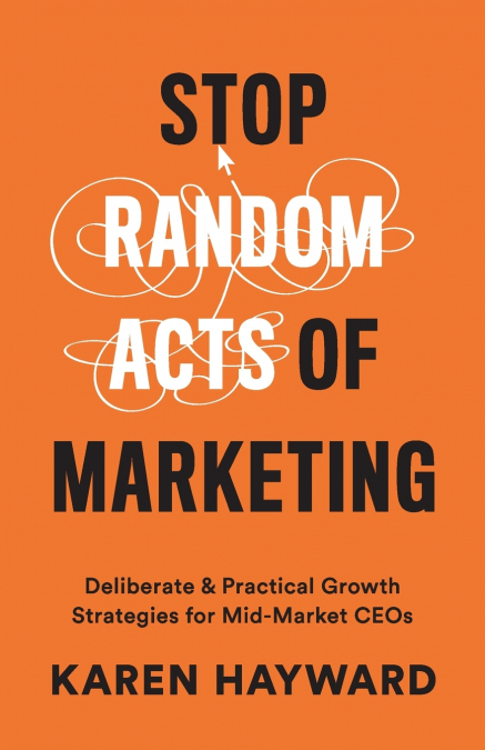 STOP RANDOM ACTS OF MARKETING