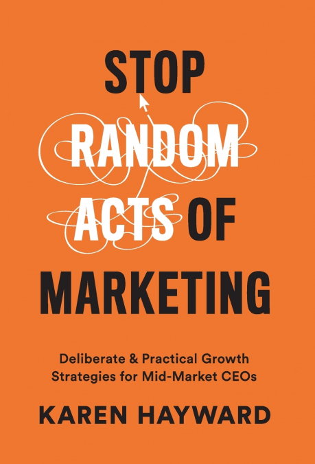 STOP RANDOM ACTS OF MARKETING