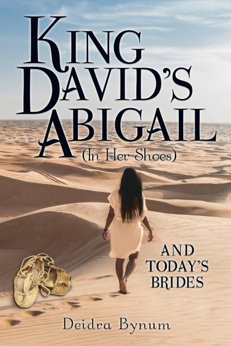 KING DAVID?S ABIGAIL (IN HER SHOES)